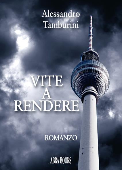 Vite a rendere - Alessandro Tamburini - copertina