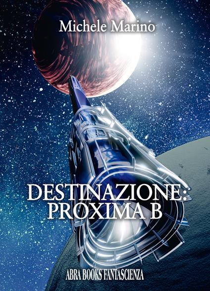 Destinazione: Proxima B - Michele Marino, - copertina