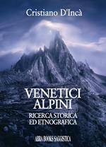 Venetici alpini. Ricerca storica ed etnografica