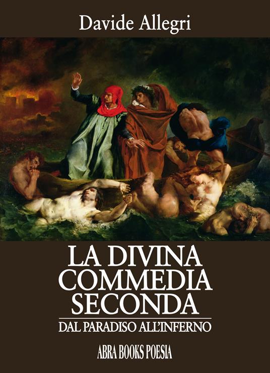 La Divina Commedia seconda. Dal paradiso all'inferno - Davide Allegri - copertina