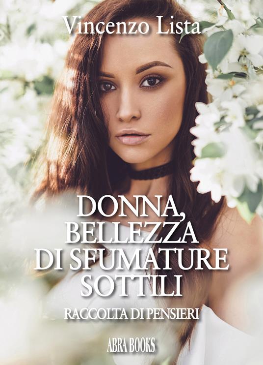 Donna, bellezza di sfumature sottili. Raccolta di pensieri - Vincenzo Lista, - copertina