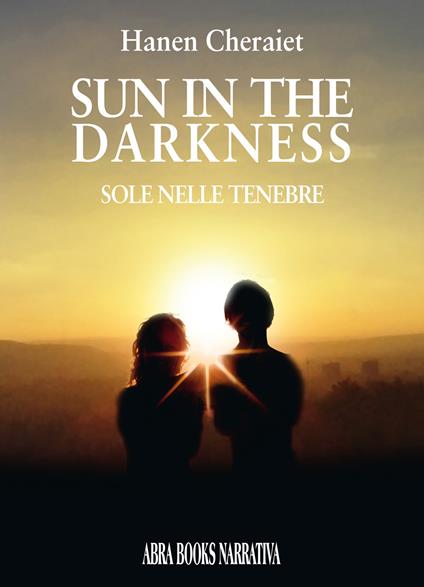 Sun in the darkness. Sole nelle tenebre - Hanen Cheraiet - copertina