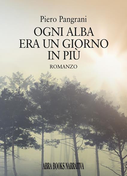 Ogni alba era un giorno in più - Piero Pangrani - copertina