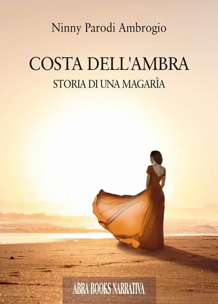 Costa dell'ambra. Storia di una magarìa - Ninny Parodi Ambrogio - copertina