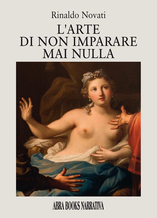 L' arte di non imparare mai nulla - Rinaldo Novati - copertina