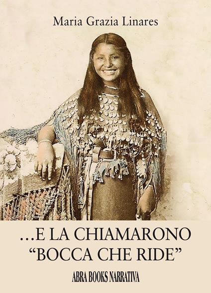E la chiamarono «bocca che ride» - Maria Grazia Linares - copertina