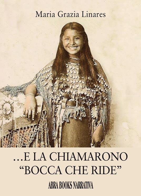 E la chiamarono «bocca che ride» - Maria Grazia Linares - copertina