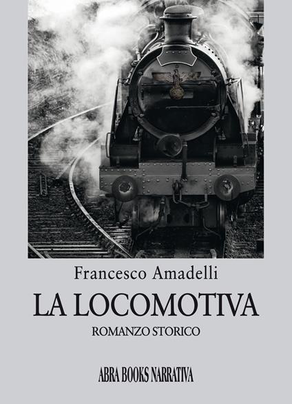 La locomotiva - Francesco Amadelli - copertina