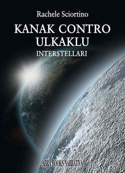 Kanak contro Ulkaklu. Interstellari - Rachele Sciortino - copertina