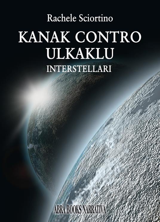 Kanak contro Ulkaklu. Interstellari - Rachele Sciortino - copertina