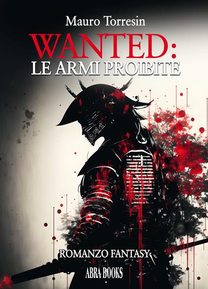 Wanted: le armi proibite - Mauro Torresin - copertina