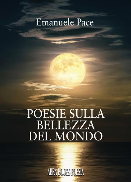 Poesie sulla bellezza del mondo - Emanuele Pace - copertina
