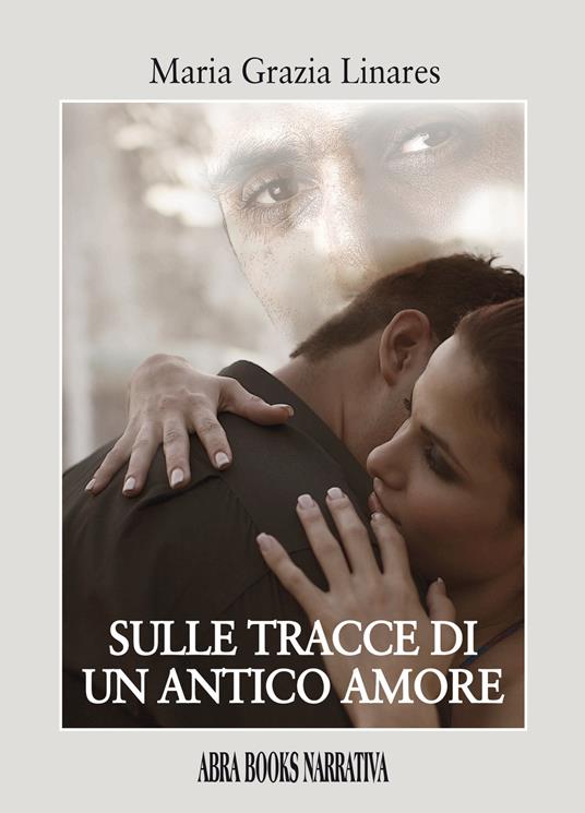 Sulle tracce di un antico amore - Maria Grazia Linares - copertina