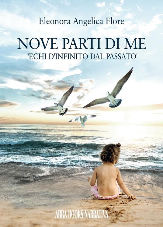 Nove parti di me. «Echi d'infinito dal passato» - Eleonora Angelica Flore - copertina