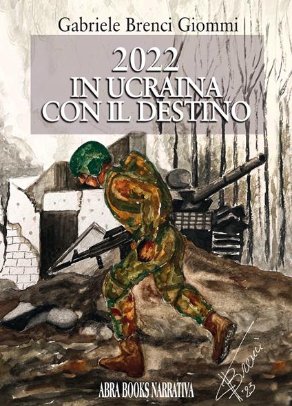 2022 in Ucraina con il destino - Gabriele Brenci Giommi - copertina
