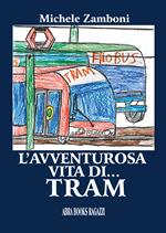 L'avventurosa vita di… tram