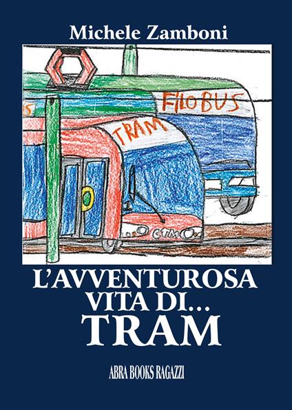 L'avventurosa vita di… tram - Michele Zamboni, - copertina