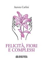 Felicità, fiori e complessi