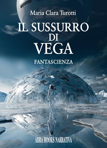Il sussurro di Vega - Maria Clara Turotti - copertina