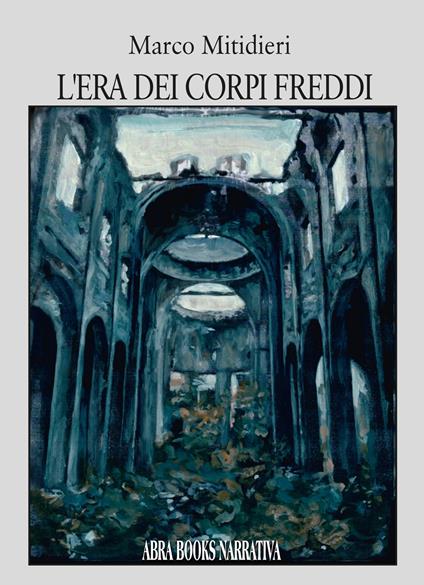 L'era dei corpi freddi - Marco Mitidieri - copertina