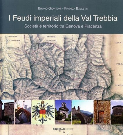 I feudi imperiali della Val Trebbia. Società e territorio tra Genova e Piacenza - Bruno Giontoni,Franca Balletti - copertina