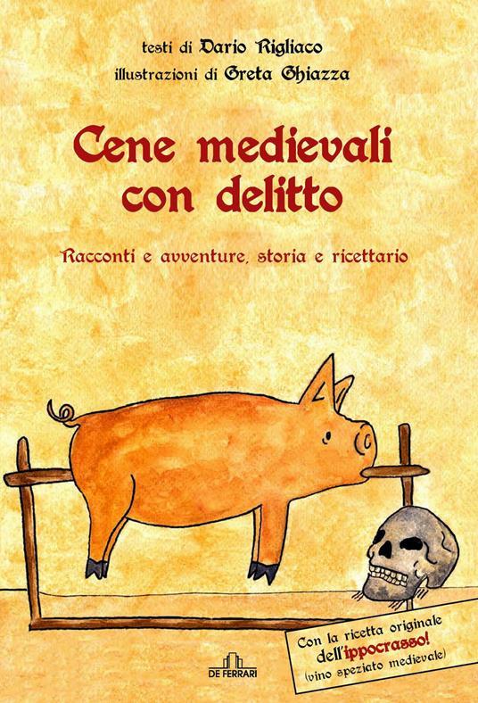 Cene medievali con delitto. Racconti e avventure, storia e ricettario - Dario Rigliaco - copertina