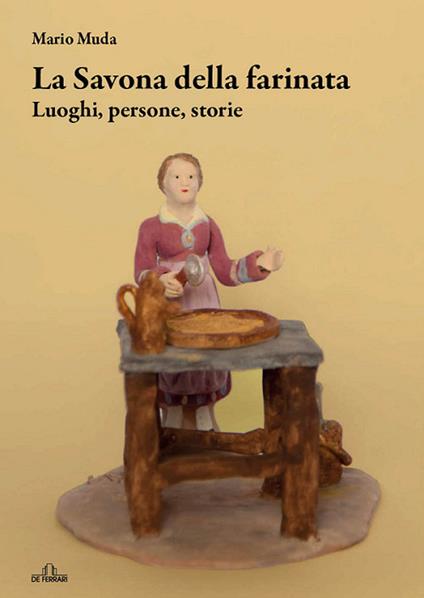 La Savona della farinata. Luoghi, persone, storia - Mario Muda - copertina