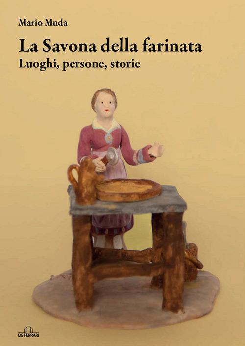 La Savona della farinata. Luoghi, persone, storia - Mario Muda - copertina