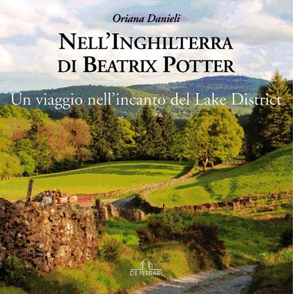 Nell'Inghilterra di Beatrix Potter. Un viaggio nell'incanto del Lake District - Oriana Danieli - copertina