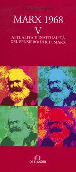 Marx 1968. Vol. 5: Attualità e inattualità del pensiero di K.H. Marx.