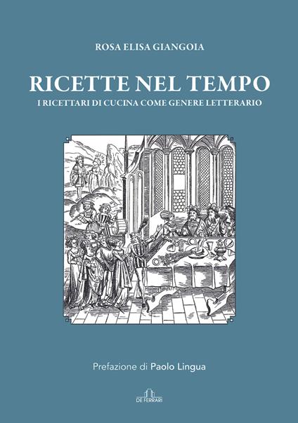 Ricette nel tempo. I ricettari di cucina come genere letterario - Rosa Elisa Giangoia - copertina