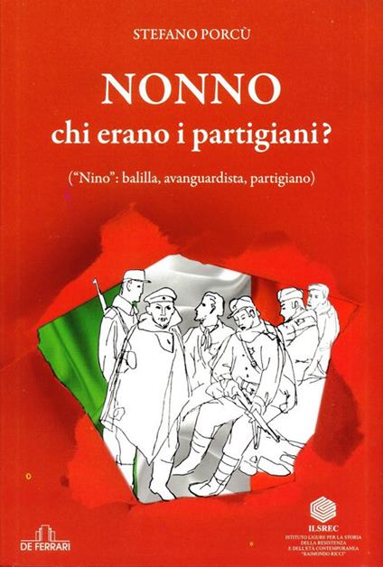 Nonno: chi erano i partigiani? («Nino»: balilla, avanguardista, partigiano) - Stefano Porcù - copertina