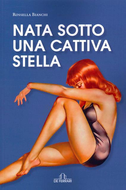 Nata sotto una cattiva stella - Rossella Bianchi - copertina