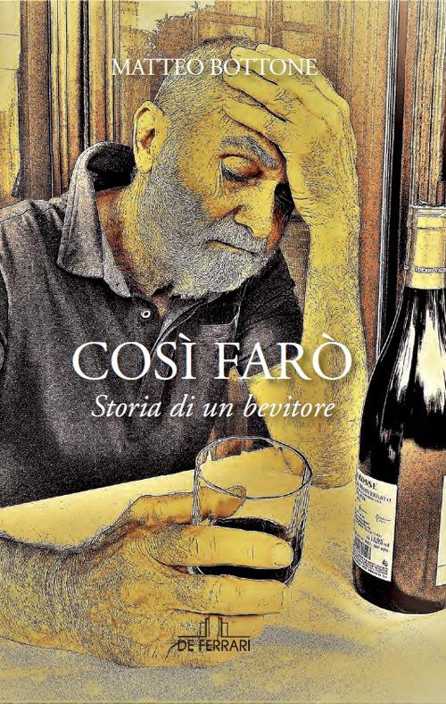 Così farò. Storia di un bevitore - Matteo Bottone - copertina