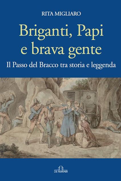 Briganti, papi e brava gente. Il passo del Bracco tra storia e leggenda - Rita Migliaro - copertina