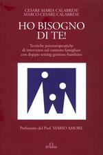 Ho bisogno di te! Tecniche psicoterapeutiche di intervento sul contesto famigliare con doppio setting genitore-bambino