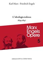 Opere complete. Vol. 5: L' ideologia tedesca 1845-1847