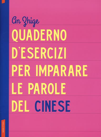 Quaderno d'esercizi per imparare le parole del cinese - Zhige An - copertina