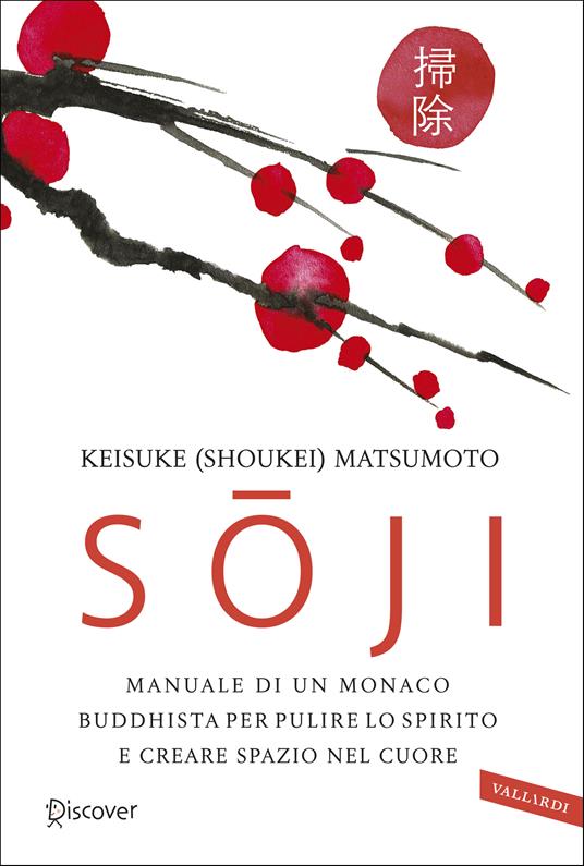 Soji. Manuale di un monaco buddhista per pulire lo spirito e creare spazio nel cuore - Keisuke Matsumoto - copertina