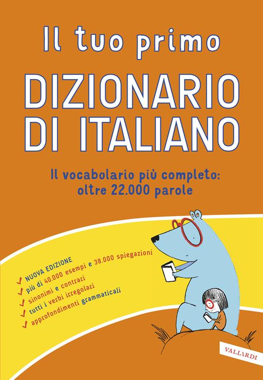 Il tuo primo dizionario di italiano. Il vocabolario più completo: oltre 22.000 parole. Nuova ediz. - copertina
