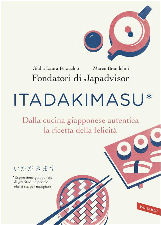 Itadakimasu. Dalla cucina giapponese autentica la ricetta della felicità - Giulia Laura Peracchio,Marco Brandolini - copertina