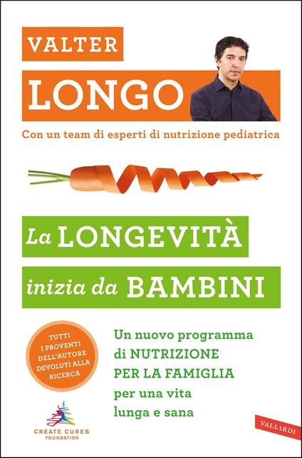La longevità inizia da bambini. Un nuovo programma di nutrizione per la famiglia per una vita lunga e sana - Valter D. Longo - ebook