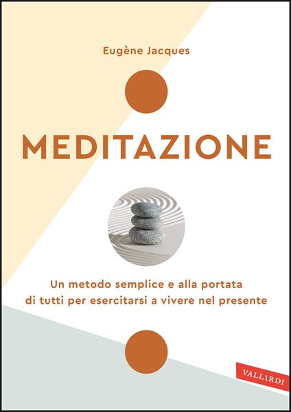 Meditazione. Un metodo semplice e alla portata di tutti per esercitarsi a vivere nel presente. Nuova ediz. - Eugène Jacques - copertina