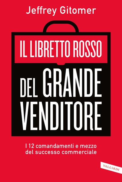 Il libretto rosso del grande venditore. I 12 comandamenti e mezzo del successo commerciale - Jeffrey Gitomer - copertina