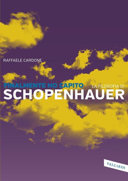 Finalmente ho capito la filosofia di Schopenhauer - Raffaele Cardone - ebook