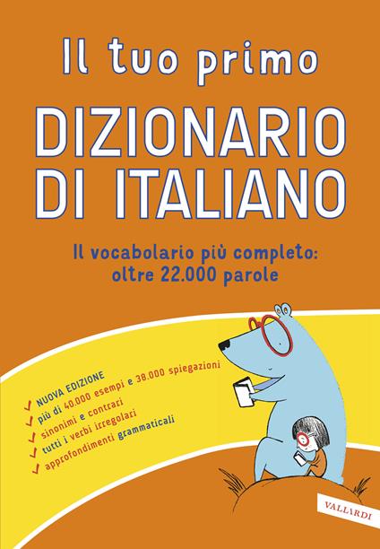 Il tuo primo dizionario di italiano. Il vocabolario più completo: oltre 22.000 parole - copertina