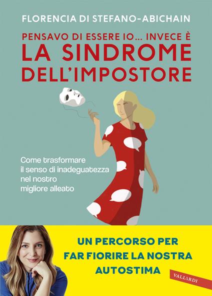 Pensavo di essere io... invece è la Sindrome dell'Impostore. Come trasformare il senso di inadeguatezza nel nostro migliore alleato - Florencia Di Stefano - copertina