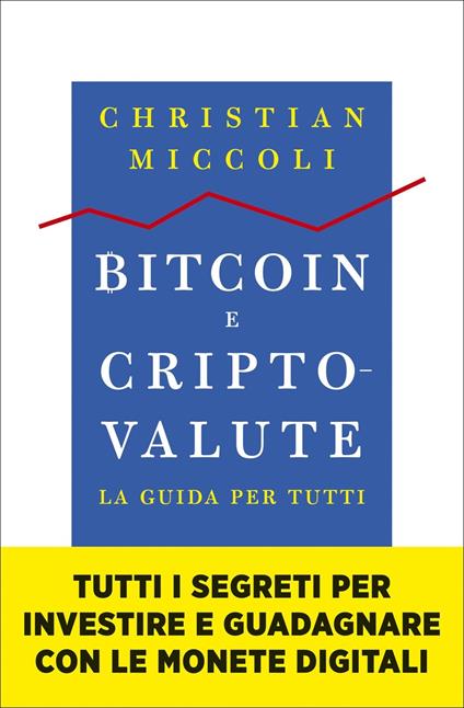 Bitcoin e criptovalute. La guida per tutti - Christian Miccoli - copertina