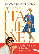 Stile all'Italienne. Trova  la combinazione giusta per vestirti a modo tuo e sorridere alla vita