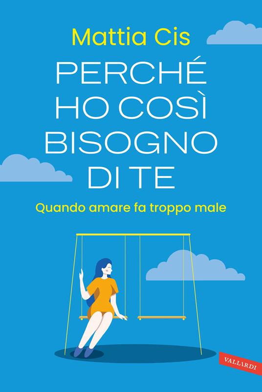 Perché ho così bisogno di te. Quando amare fa troppo male - Cis Mattia - copertina